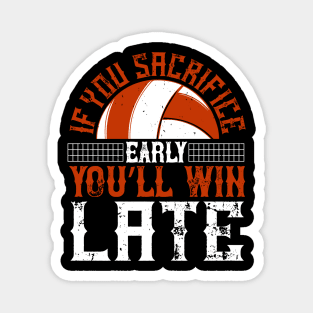 If You Sacrifice Early, You'll Win Late Magnet