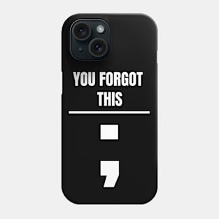 You Forgot This Semicolon Programmer! Phone Case