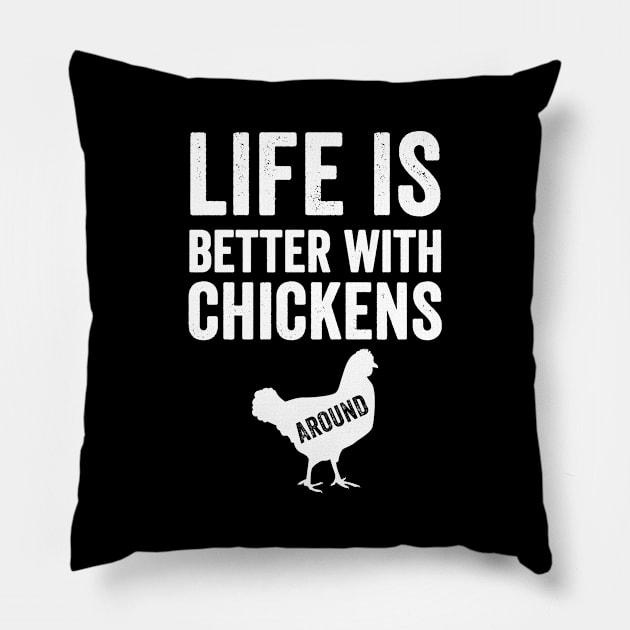 Life is better with chickens around Pillow by captainmood