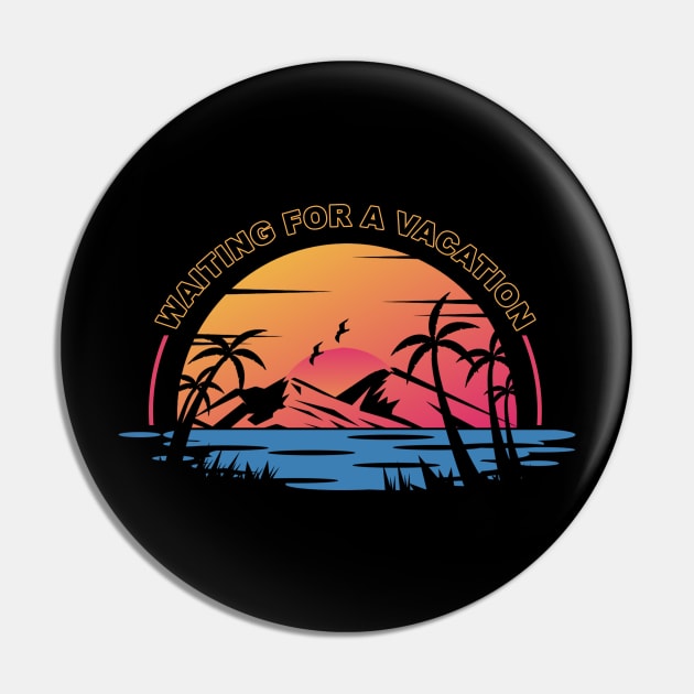 Waiting for a vacation - Work from home Pin by RedCrunch