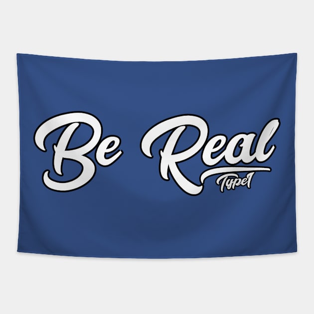 Be Real Tapestry by DripGang