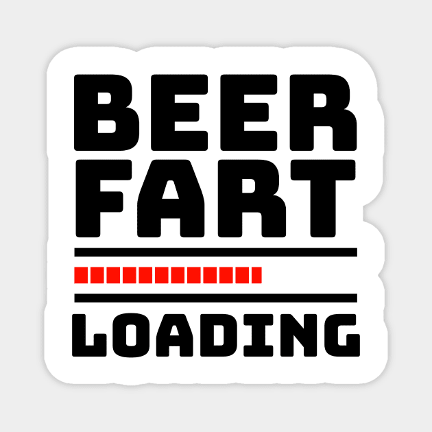 Fart Joke - BEER FART LOADING Magnet by BubbleMench