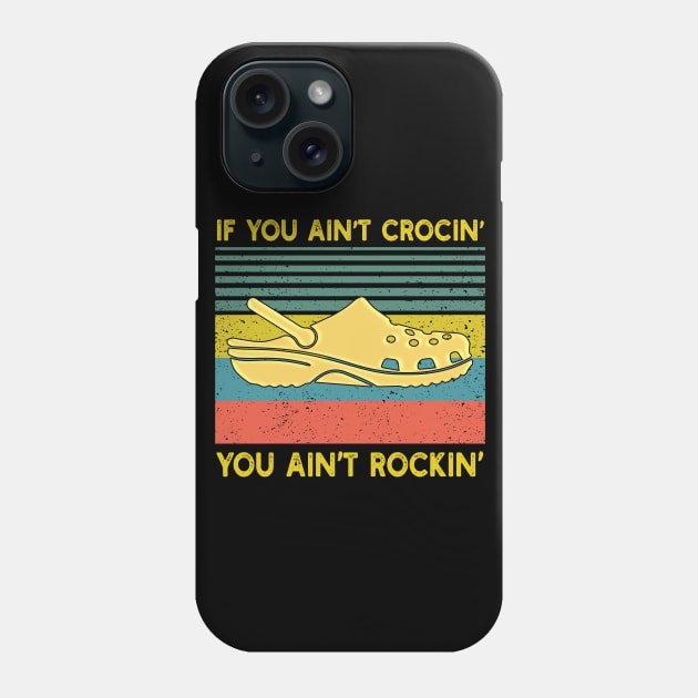 If You Ain't Crocin' You Ain't Rockin' Phone Case by Green Splash