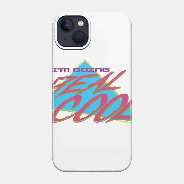 Doing Real Cool - 80s Retro - Phone Case