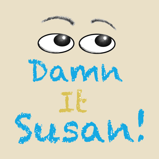 Damn it susan by UnspokenCitizen1