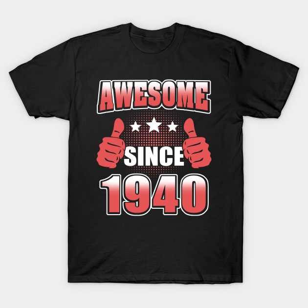 Discover Awesome Since 1940 - Awesome Since 1940 - T-Shirt