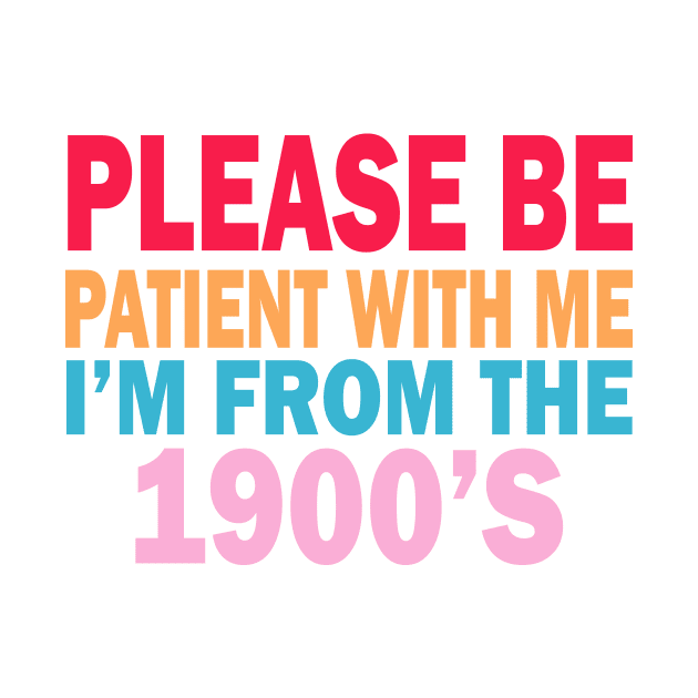 please be patient with me im from the 1900s by UrbanCharm