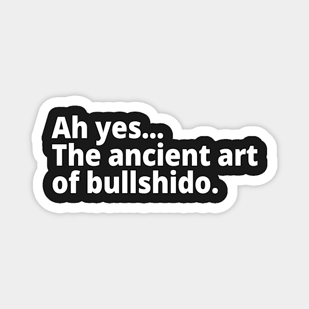 The ancient art of bullshido. Magnet by WittyChest