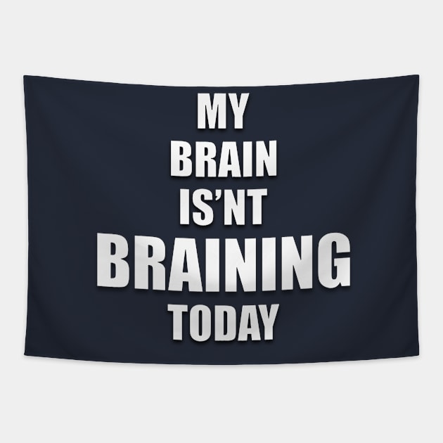 MY BRAIN ISN'T BRAINING TODAY Tapestry by Ali Cat Originals