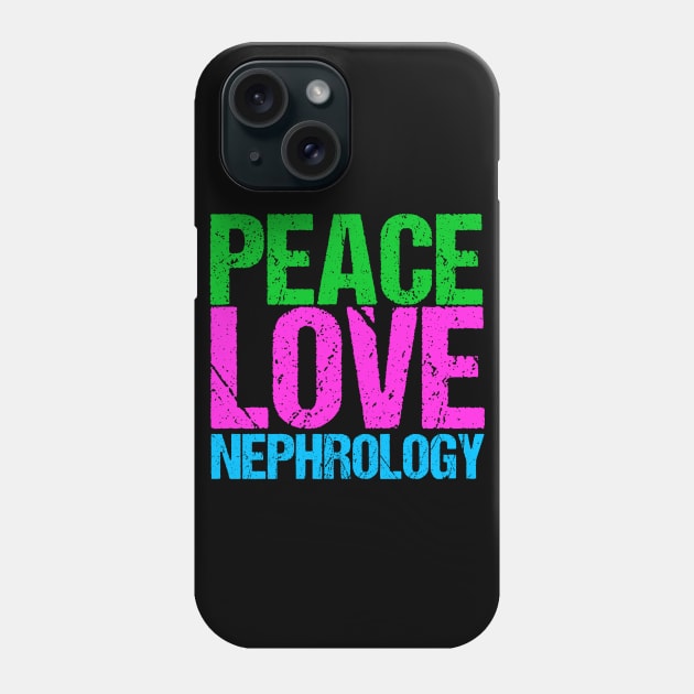 Peace Love Nephrology Phone Case by epiclovedesigns