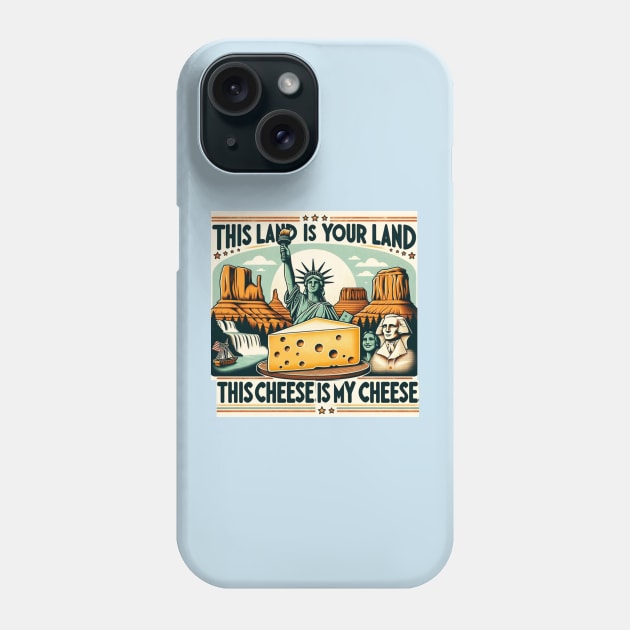 This Land is my cheese America Cheese lover Phone Case by WearablePSA