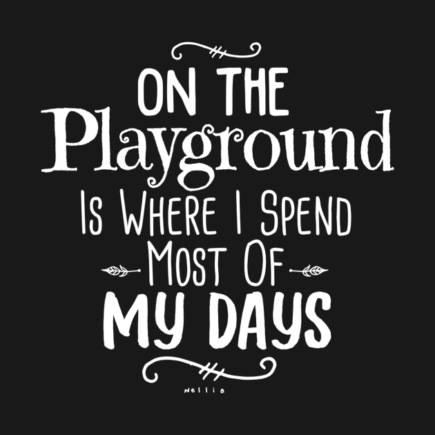 On The Playground Is Where I Spend Most Of My Days Teacher by gogusajgm