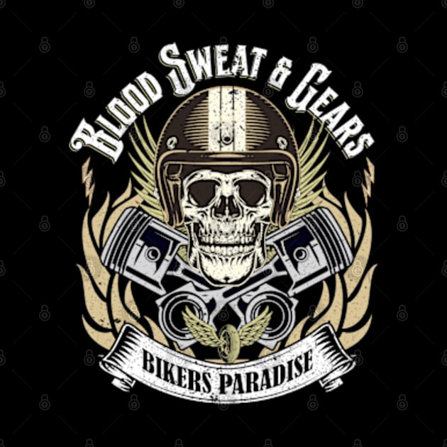 Biker Quote Skull Head Blood Sweat and Gears by antarte