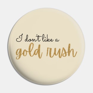 Gold Rush Lyric Taylor Swift Pin