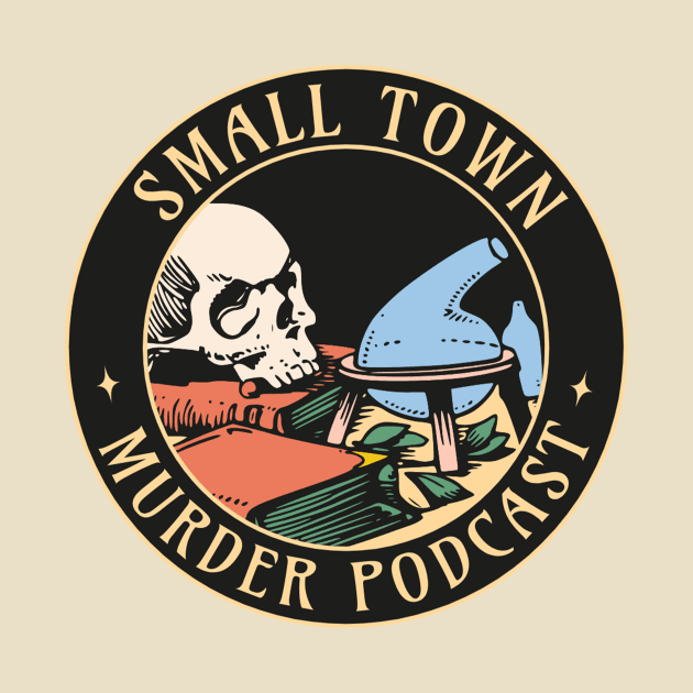 Small Town Murder Podcast True Crime Fan by TeeTrendz