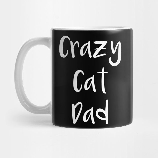 Crazy Cat Dad Crazy Cat Dad Mug Teepublic
