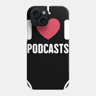 I Love Podcasts | Podcast Design Phone Case