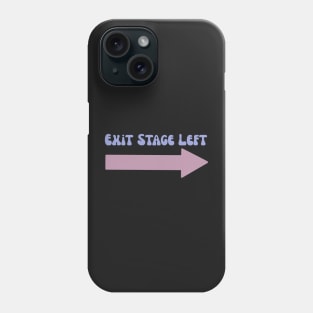 Exit stage left stage directions theater Phone Case