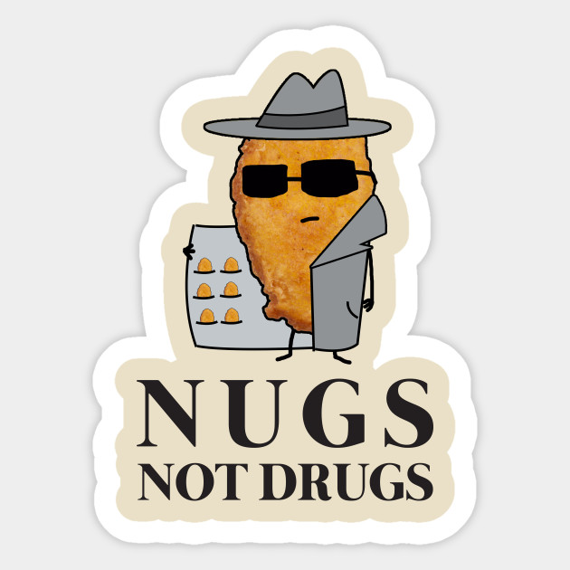 Chicken Nuggets Nugs Not Drugs - Chicken Nuggets - Sticker