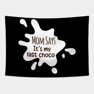 MOM SAYS IT IS MY LAST CHOCO Tapestry