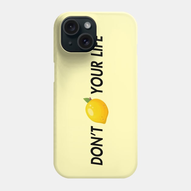 dont lemon your life Phone Case by aluap1006