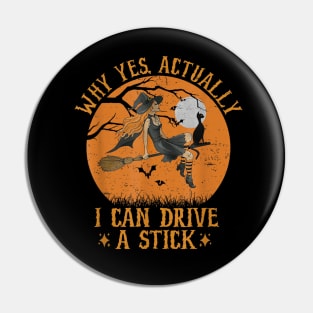 Why Yes Actually I Can Drive a Stick witch Cat Halloween Pin