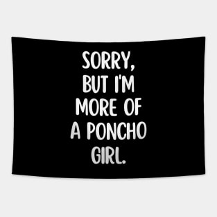 I'm more of a poncho girl Tapestry