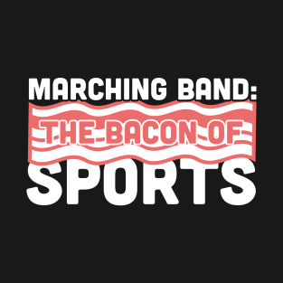 Marching Band, The Bacon Of Sports T-Shirt