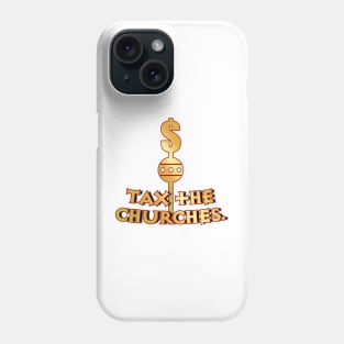 Tax the Churches Phone Case