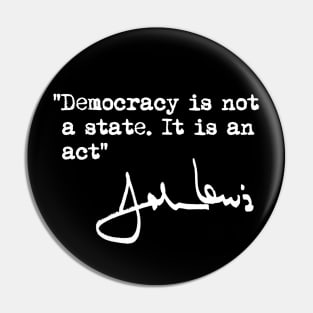 Democracy is not a State. It is an Act. Pin