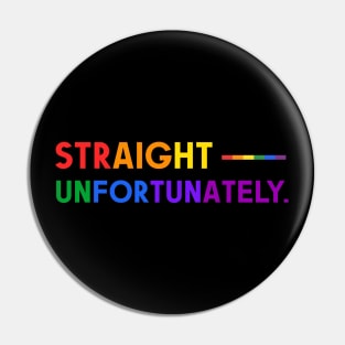 Straight Unfortunately Pride Ally Shirt, Proud Ally, Gift for Straight Friend, Gay Queer LGBTQ Pride Month Pin