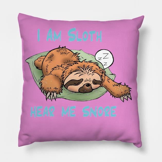 I am Sloth Hear Me Snore Pillow by Perryology101