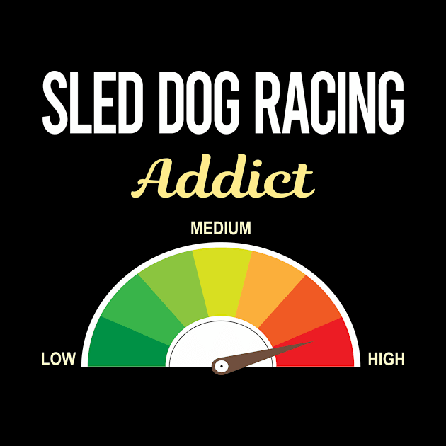 Funny Addict Sled Dog Racing Dogsled by symptomovertake