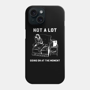 Not a lot going on Phone Case