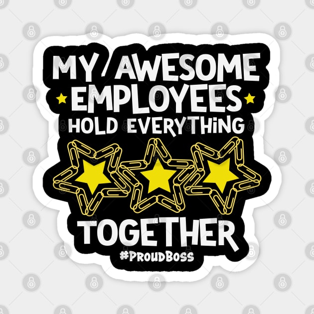 My Awesome Employees Hold Everything Together Proud Boss Magnet by Rosemarie Guieb Designs