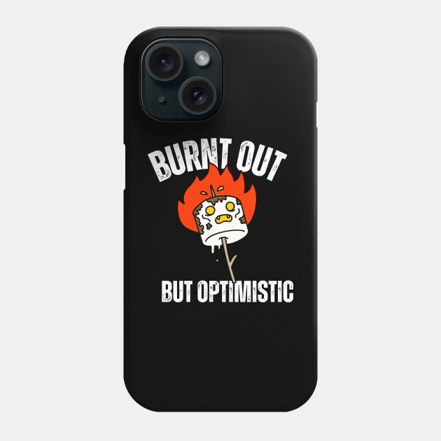 Burnt Out But Optimistic Phone Case by Quardilakoa