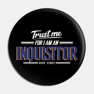 Ordo Xenos - Trust Me Series Pin