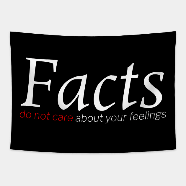 Facts Do Not Care About Your Feelings Tapestry by Styr Designs