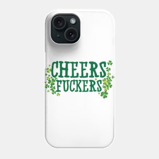 Cheers Fuckers Phone Case