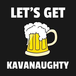 Let's Get Kavanaughty Funny Brett Kavanaugh Joke T-Shirt