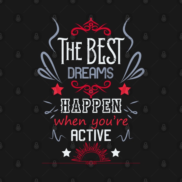 The best dreams happen when you're active RC05 by HCreatives