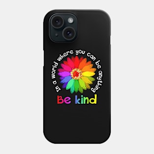 Unity Day In A World Where You Can Be Anything Be Kind Phone Case