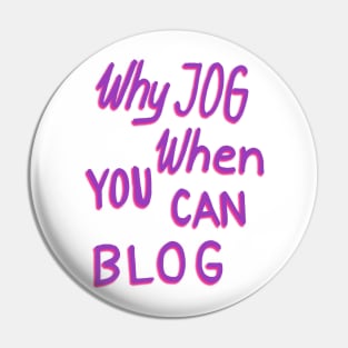 Why jog when you can blog Pin