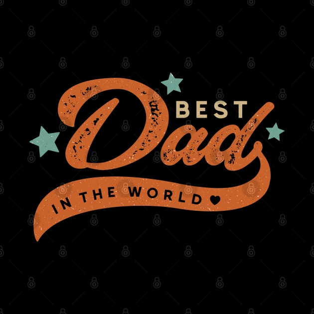 Best Dad In The Wolrd by NUNEZ CREATIONS