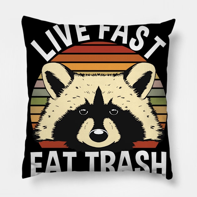 Live Fast Eat Trash Pillow by TK Store