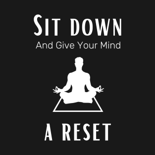 Sit down and give your mind a rest males yoga and meditation T-Shirt