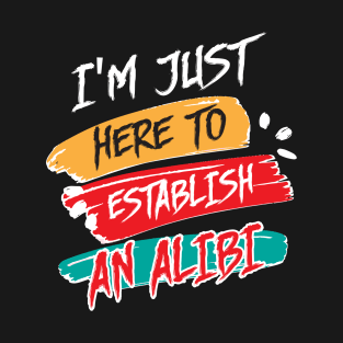 Establish Alibi Funny Serial Killer Crime Show T-Shirt