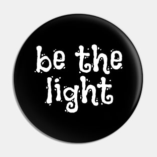 Be The Light - Christian Sayings Pin