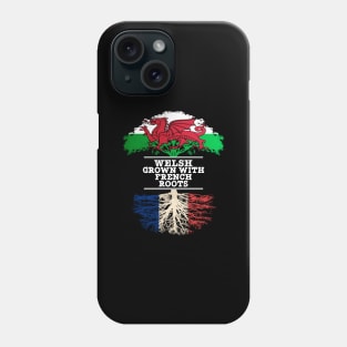 Welsh Grown With French Roots - Gift for French With Roots From France Phone Case