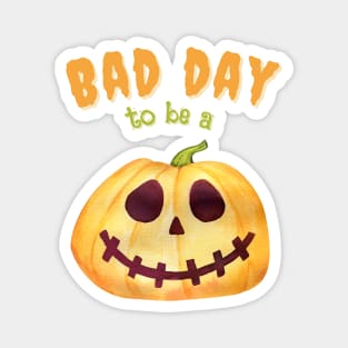 Bad Day To Be A Pumpkin Funny Cute Magnet